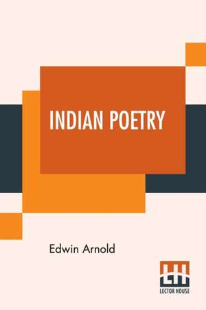 Indian Poetry de Edwin Arnold