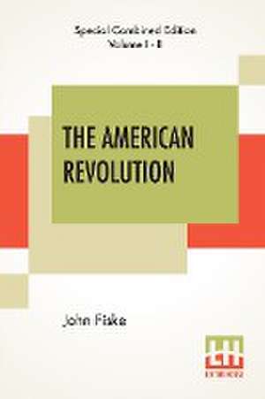 The American Revolution (Complete) de John Fiske