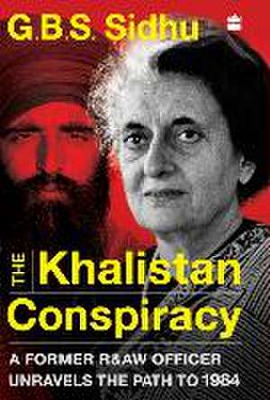 The Khalistan Conspiracy: de Gbs Sidhu