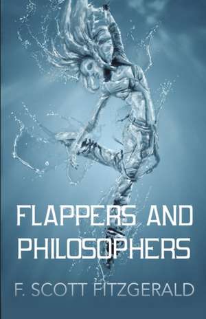 FLAPPERS AND PHILOSOPHERS de F. Scott Fitzgerald