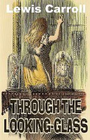 Through the Looking Glass de Lewis Carroll