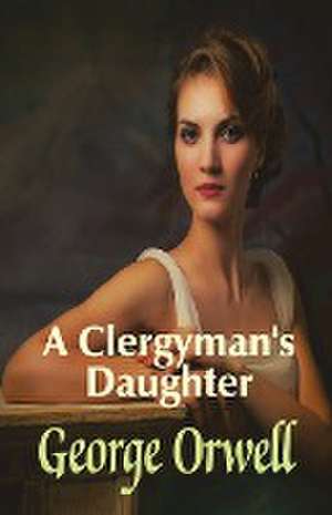 A Clergyman's Daughter de George Orwell