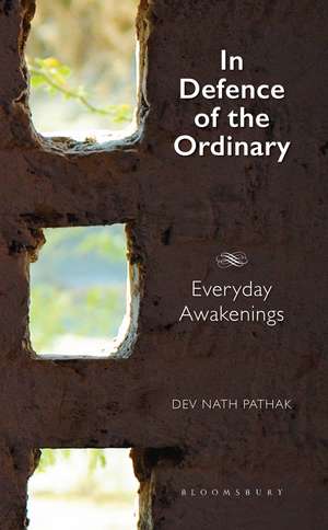 In Defence of the Ordinary: Everyday Awakenings de Dev Nath Pathak