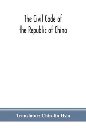 The Civil code of the republic of China de Chin-Lin Hsia