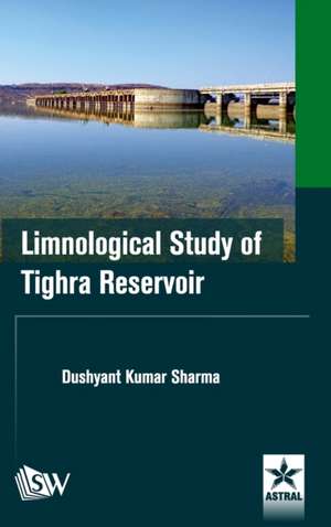 Limnological Study of Tighra Reservoir de Dushyant Kumar Sharma