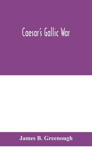 Caesar's Gallic war de James B. Greenough