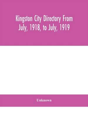 Kingston city directory From July, 1918, to July, 1919 de Unknown