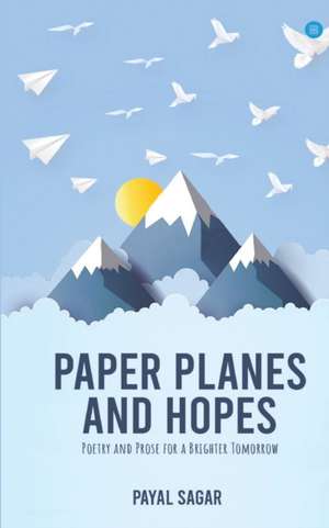 Paper Planes and Hopes de Payal Sagar