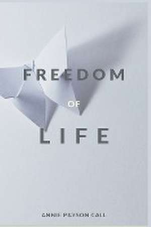 The Freedom of Life de Annie Payson Call