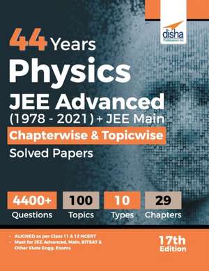 44 Years Physics JEE Advanced (1978 - 2021) + JEE Main Chapterwise & Topicwise Solved Papers 17th Edition de Disha Experts