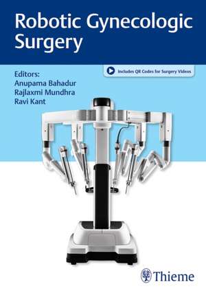 Robotic Gynecologic Surgery de Anupama Bahadur