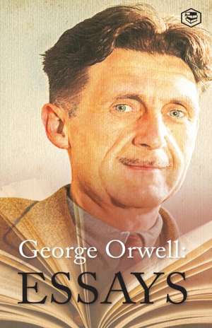 George Orwell Essays de George Orwell