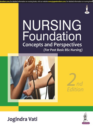 Nursing Foundation Concepts and Perspectives: (For Post Basic BSc Nursing) de Jogindra Vati