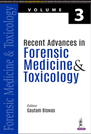 Recent Advances in Forensic Medicine & Toxicology: Volume 3 de Gautam Biswas