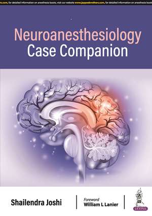 Neuroanesthesiology: Case Companion de Shailendra Joshi