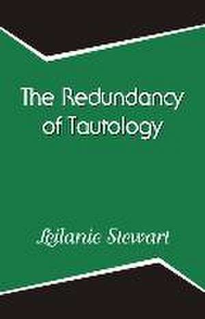 The Redundancy of Tautology de Leilanie Stewart