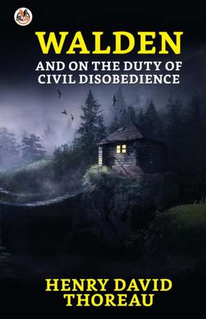 Walden and On the Duty of Civil Disobedience de HenryThoreau David