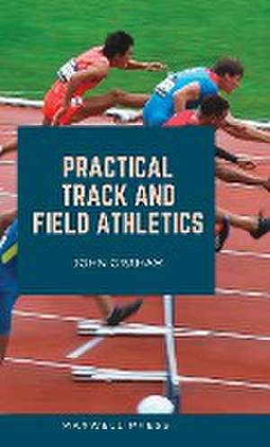 Practical Track and Field Athletics de John Graham