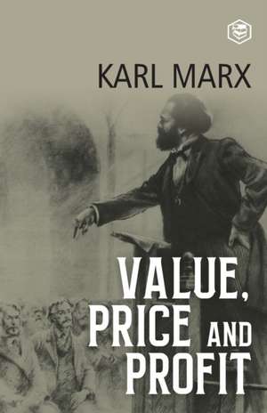 Value, Price and Profit de Karl Marx