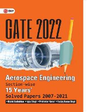 GATE 2022 - Aerospace Engineering - 15 Years Section-wise Solved Paper 2007-21 by Biplab Sadhukhan, Iqbal Singh, Prabhakar Kumar, Ranjay KR Singh de Biplab Sadhukhan