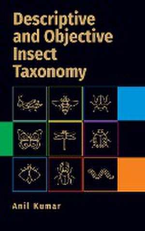 Descriptive and Objective Insect Taxonomy de Anil Kumar