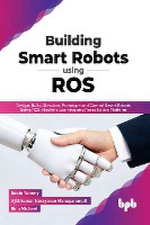 Building Smart Robots Using ROS de Robin Tommy