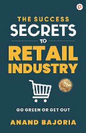 The Success Secrets To Retail Industry de Anand Bajoria