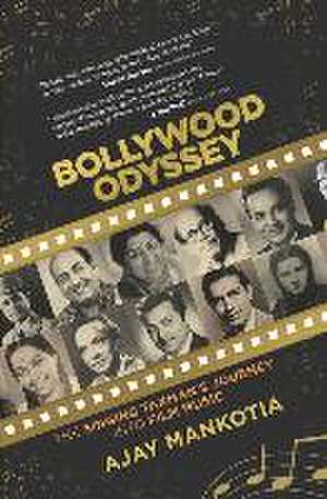 Bollywood Odyssey: The Singing Taxman's Journey Into Film Music de Ajay Mankotia