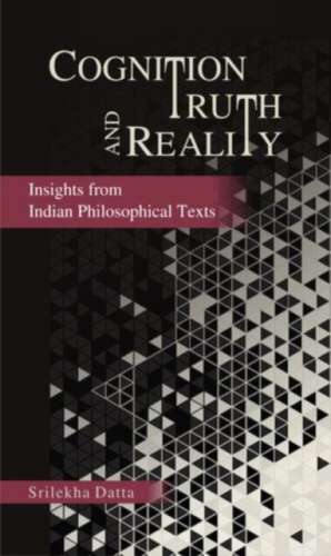 Cognition Truth and Reality de Srilekha Datta