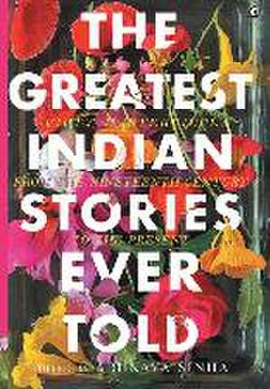 The Greatest Indian Stories Ever Told de Arunava Sinha