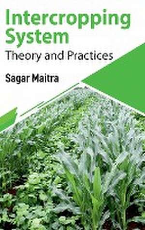 Intercropping System: Theory and Practices de Sagar Maitra