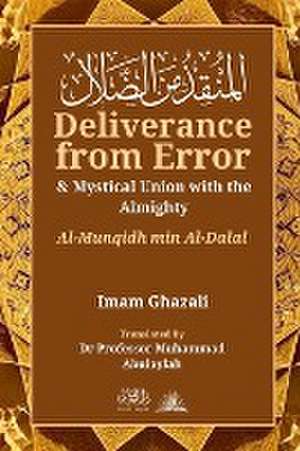 Deliverance from Error & Mystical Union with the Almighty de Imam Ghazali