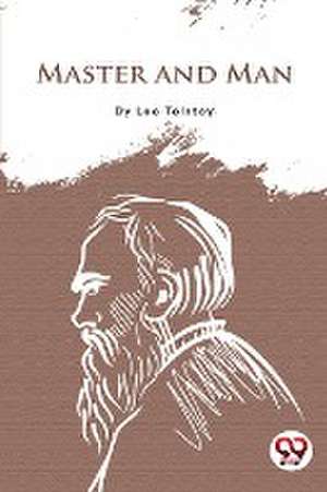 Master and Man de Leo Tolstoy