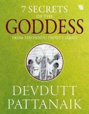 7 Secrets Of The Goddess de Devdutt Pattanaik