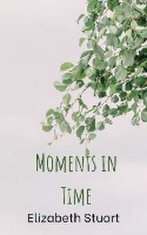 Moments in Time de Elizabeth Stuart