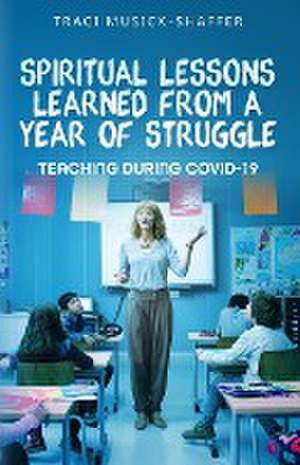 Spiritual Lessons Learned From A Year Of Struggle de Traci Musick-Shaffer