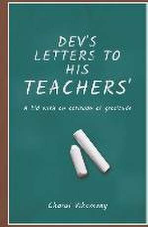 Dev's Letters to His Teachers: A Kid with an Attitude of Gratitude de Charul Vikamsey