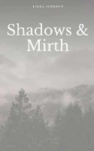 Shadows & Mirth de Liora Johnson