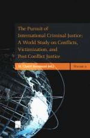 The Pursuit of International Criminal Justice Set: A World Study on Conflicts, Victimization, and Post-Conflict Justice de M. Cherif Bassiouni