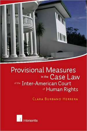 Provisional Measures in the Case Law of the Inter-American Court of Human Rights de Clara Burbano Herrera