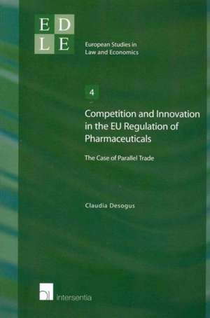 Competition and Innovation in the Eu Regulation of Pharmaceuticals de Claudia Desogus