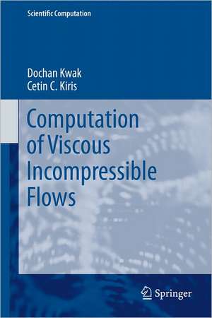 Computation of Viscous Incompressible Flows de Dochan Kwak