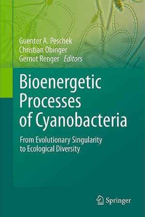 Bioenergetic Processes of Cyanobacteria: From Evolutionary Singularity to Ecological Diversity de Guenter A. Peschek