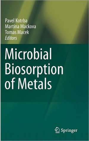 Microbial Biosorption of Metals de Pavel Kotrba