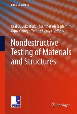 Nondestructive Testing of Materials and Structures de Oral Büyüköztürk