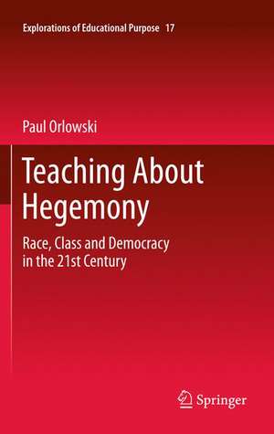Teaching About Hegemony: Race, Class and Democracy in the 21st Century de Paul Orlowski