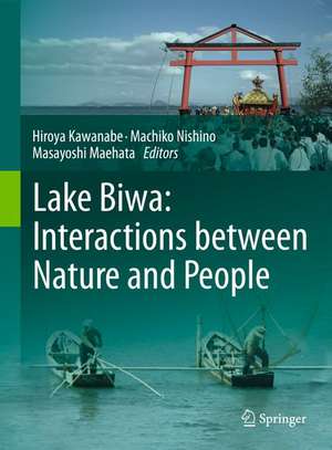 Lake Biwa: Interactions between Nature and People de Hiroya Kawanabe