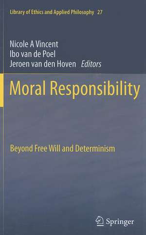 Moral Responsibility: Beyond Free Will and Determinism de Nicole A. Vincent