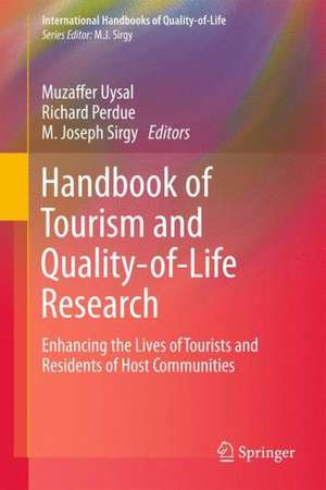 Handbook of Tourism and Quality-of-Life Research: Enhancing the Lives of Tourists and Residents of Host Communities de Muzaffer Uysal