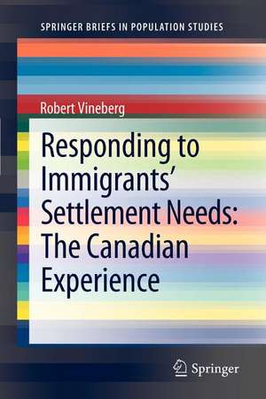 Responding to Immigrants' Settlement Needs: The Canadian Experience de Robert Vineberg